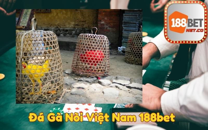 Đá Gà Nòi Việt Nam 188bet